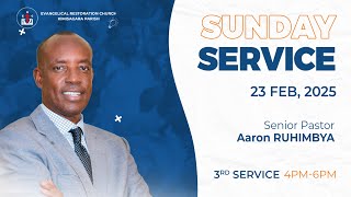 SUNDAY 3rd SERVICE  23.02.2025  WITH Senior Pastor Aaron RUHIMBYA