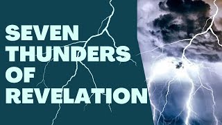 did you know this about the Mystery of the Seven THUNDERS in Revelation