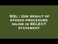 SQL : Use result of stored procedure inline in SELECT statement