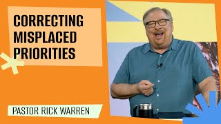 "Correcting Misplaced Priorities" with Pastor Rick Warren