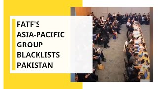 FATF's Asia-Pacific Group blacklists Pakistan