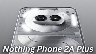 Nothing Phone 2A Plus - Live Images Leaked