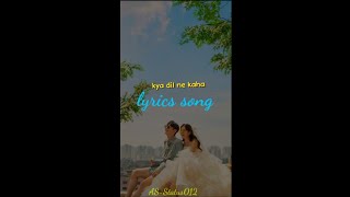 kya Dil ne Kaha song lyrics status video whatsapp status