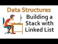 Data Structures - Creating a Stack using a Linked List