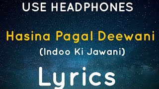 Hasina Pagal Deewani Lyrics Full Song Lyrics 🔥 | Indoo Ki Jawani #hasinapagaldeewanisonglyrics