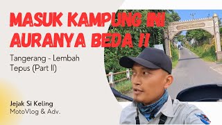 MOTORAN TANGERANG - LEMBAH TEPUS via Cigudeg BOGOR | PART 2 #lembahtepus #motovlog