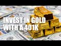 The Best Way To Invest In Gold With A 401K | How To Invest In Gold To Build Wealth