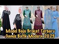 REKOMENDASI MODEL BAJU BROKAT TERBARU 2025 DAN GAMIS BATIK MODERN COCOK DIPAKAI KE SEGALA ACARA