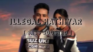 Illegal Hathiyar [ Bass boosted ] | Elvish yadav,renuka panwar | music amy | GTH LOFI