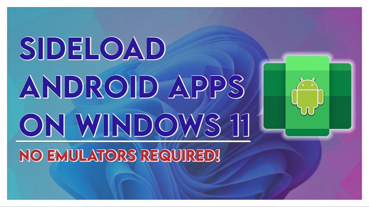 How To Sideload Android Apps On Windows 11 - No Emulator Required - YouTube