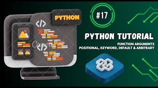 [#17] "Python Function Arguments Explained | Positional, Keyword, Default & Arbitrary Arguments" |