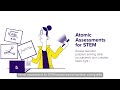 Atomic Assessments for STEM
