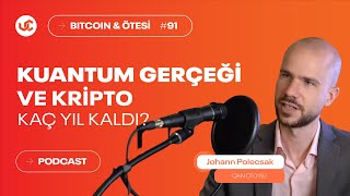 Kuantum Gerçeği ve Kripto: Kaç Yıl Kaldı? - QAN CTO'su Johann Polecsak | Bitcoin \u0026 Ötesi