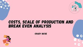 CAMBRIDGE IGCSE BUSINESS 0450 - Costs, Scale of production and break even analysis
