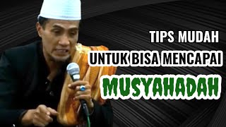 MUKHLASON ROSYID 💥 TIPS MUDAH UNTUK BISA MENCAPAI KE MUSYAHADAH