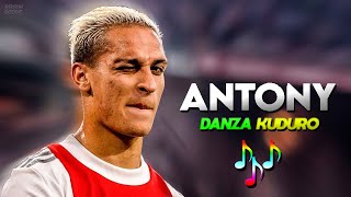 ANTONY ❯ DANZA KUDURO X Don Omar • Antony Skills & Goals 2022 | HD