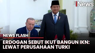 Perkuat Hubungan Indonesia Turki, Erdogan Janji Ikut Bangun IKN | News Flash