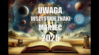 Uwaga wszystkie znaki. Marzec 2025