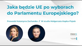 Jaka będzie UE po wyborach do Parlamentu Europejskiego?