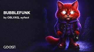 OBLXKQ, eyfect - BUBBLEFUNK (Official Audio)