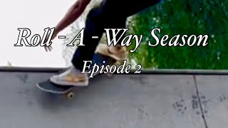 Roll - A - Way Season // Episode 2