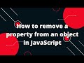 How to remove a property from an object in JavaScript