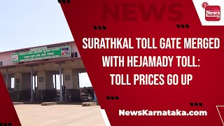 Surathkal toll gate merged with Hejamady toll: Toll prices go up