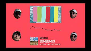 NEIKED - Sometimes ft. KES KROSS \u0026 Jackson Penn (Oliver Nelson Remix) [Official Audio]