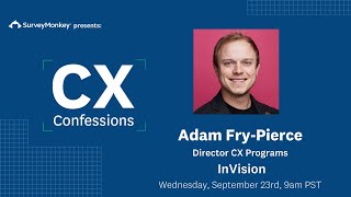 #CXConfessions Episode 13: Adam Fry-Pierce of InVision