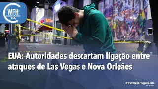 Washington Fora d’Horas: Autoridades descartam ligação entre ataques de Las Vegas e Nova Orleães