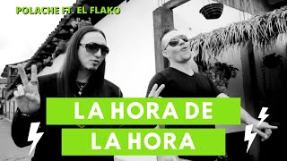 Polache FT. El Flako - La hora de la hora