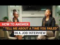 How to Answer Tell Me a Time You Failed in a Job Interview