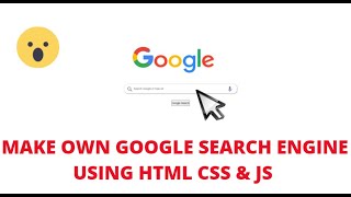 How to Make own Google Search Engine || Using HTML,CSS & JavaScript