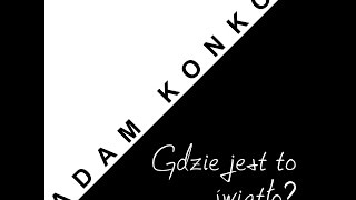 Adam Konkol feat Katarzyna Ratajczyk - Gdzie jest to światło