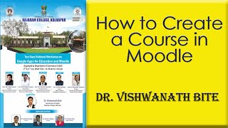 How to Create a Course in Moodle, Day 2 Dr. Vishwanath Bite