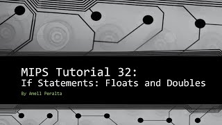 MIPS Tutorial 32 If Statements with Floats and Doubles