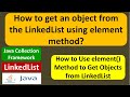 How to get an object from the LinkedList using element method? | Java Collection Framework