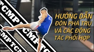 HƯỚNG DẪN ĐÒN PHÁ TRỤ CÙNG CÁC ĐỘNG TÁC KẾT HỢP | Trương Cao Minh Phát