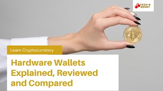 Hardware Wallets Explained, Reviewed and Compared