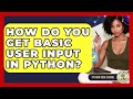 How Do You Get Basic User Input In Python? - Python Code School