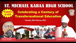 ST. MICHAEL KABAA HIGH SCHOOL AT 100 YEARS