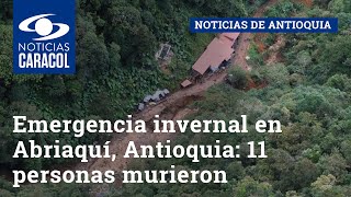 Emergencia invernal en Abriaquí, Antioquia: 11 personas murieron y 6 siguen desaparecidas