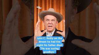 John C. Reilly on the dream he had the night his father died: "He was saying goodbye"
