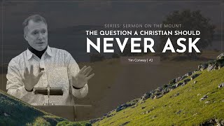 The Question A Christian Should Never Ask - Tim Conway