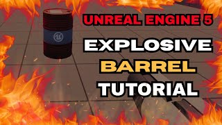 Unreal Engine 5 Tutorial: Explosive Barrel System