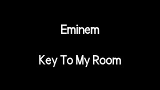 Eminem - Key To My Room (Lyrics)