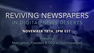 Reviving Newspapers in Digital News Deserts | Live Webinar with Matt Larson