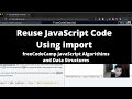 Reuse JavaScript Code Using import (ES6) freeCodeCamp tutorial