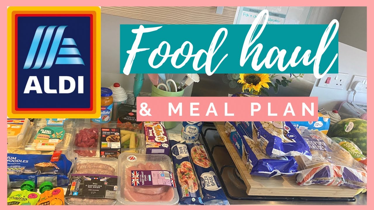 ALDI FOOD HAUL & MEAL PLAN FOR A FAMILY OF FOUR | GROCERY HAUL UK - YouTube