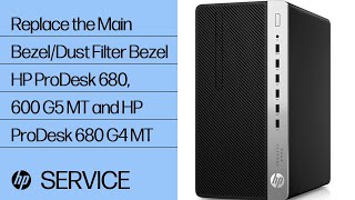 Replace the Main Bezel/Dust Filter Bezel | HP ProDesk 680, 600 G5 MT and HP ProDesk 680 G4 MT | HP